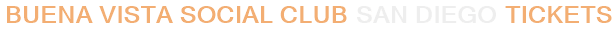 Buena Vista Social Club San Diego Tickets